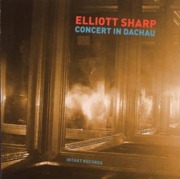 Concert in dachau - Elliott Sharp