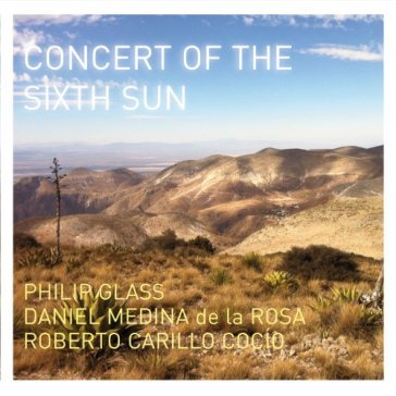Concert of the sixth sun - Philip Glass