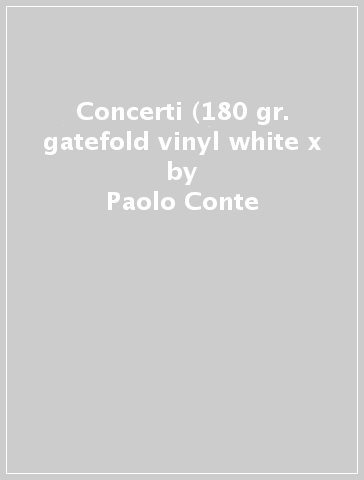 Concerti (180 gr. gatefold vinyl white x - Paolo Conte