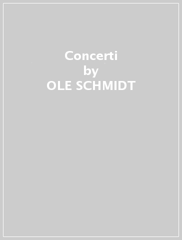 Concerti - OLE SCHMIDT