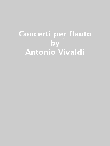 Concerti per flauto - Antonio Vivaldi