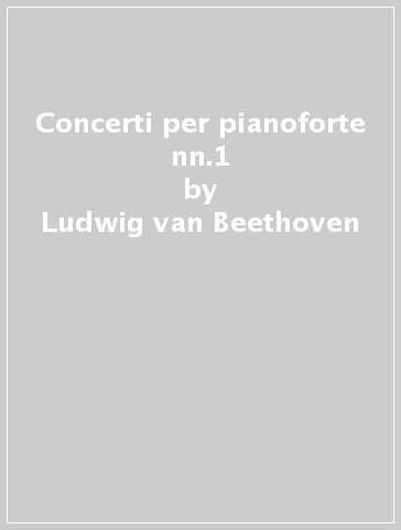 Concerti per pianoforte nn.1 - Ludwig van Beethoven