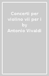 Concerti per violino vii per i