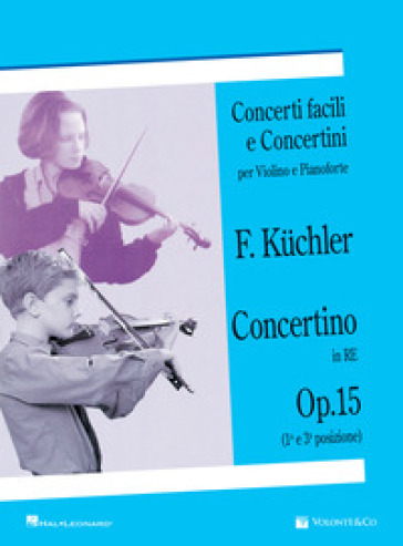 Concertino in Re op. 15 (1ª e 3ª posizione). Concerti facili e concertini per violino e pianoforte - Ferdinand Kuchler