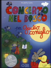Concerto nel bosco per Giulio Coniglio. Con CD Audio