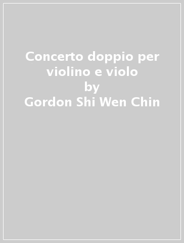 Concerto doppio per violino e violo - Gordon Shi-Wen Chin