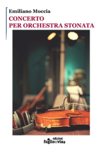 Concerto per orchestra stonata - Emiliano Moccia