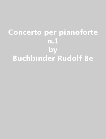 Concerto per pianoforte n.1 - Buchbinder Rudolf Be