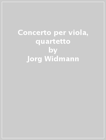Concerto per viola, quartetto - Jorg Widmann