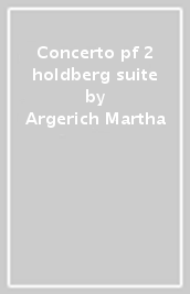 Concerto pf 2 & holdberg suite