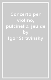Concerto per violino, pulcinella, jeu de