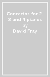 Concertos for 2, 3 and 4 pianos