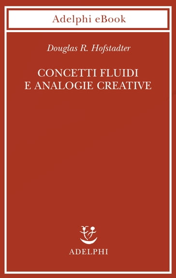 Concetti fluidi e analogie creative - Douglas R. Hofstadter