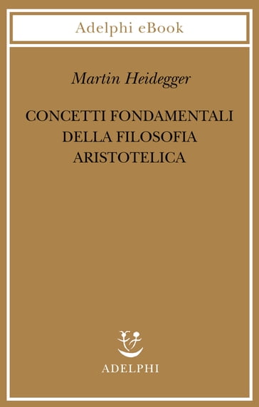 Concetti fondamentali della filosofia aristotelica - Martin Heidegger