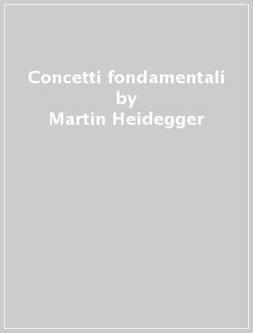 Concetti fondamentali - Martin Heidegger