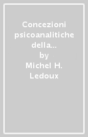 Concezioni psicoanalitiche della psicosi infantile. I pionieri delle nuove frontiere della psicoanalisi