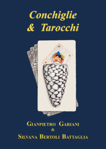 Conchiglie & tarocchi - Gianpietro Gariani - Silvana Bertoli Battaglia