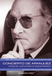 Concierto de Aranjuez. Storia del capolavoro di Joaquin Rodrigo