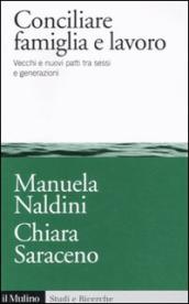 Conciliare famiglia e lavoro. Vecchi e nuovi patti tra sessi e generazioni