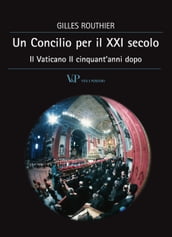 Un Concilio per il XXI secolo. Il Vaticano II cinquant anni dopo