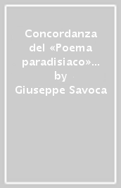 Concordanza del «Poema paradisiaco» di Gabriele D Annunzio. Testo, concordanza, liste di frequenza, indici