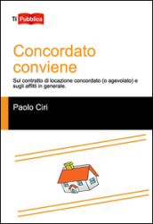 Concordato conviene. Sul contratto di locazione concordato (o agevolato), e sugli affitti in generale