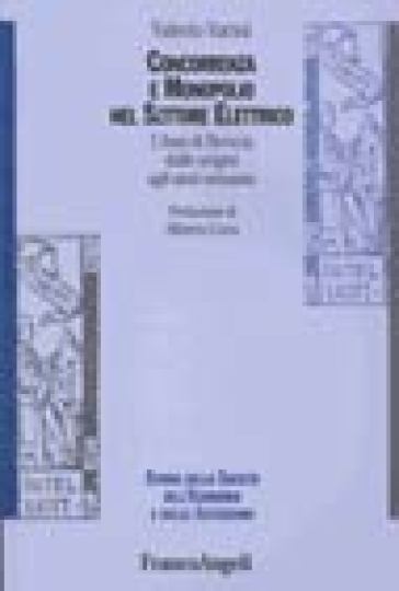Concorrenza e monopolio nel settore elettrico. L'ASM di Brescia dalle origini agli anni Sessanta - Valerio Varini