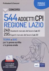 Concorsi 544 addetti CPI Regione Lazio. Manuale e quesiti per la prova scritta e il colloquio. Con aggiornamento online. Con software di simulazione