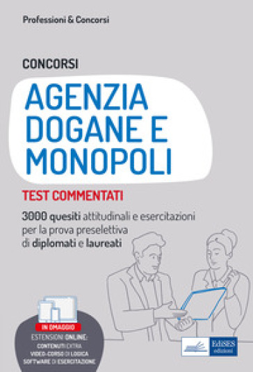 Concorsi Agenzia Dogane e Monopoli. Test commentati. 3000 quesiti attitudinali e esercitaz...