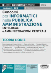 Concorsi per Informatici nella Pubblica Amministrazione, Enti locali e Amministrazioni centrali. Teoria e quiz. Con software di simulazione