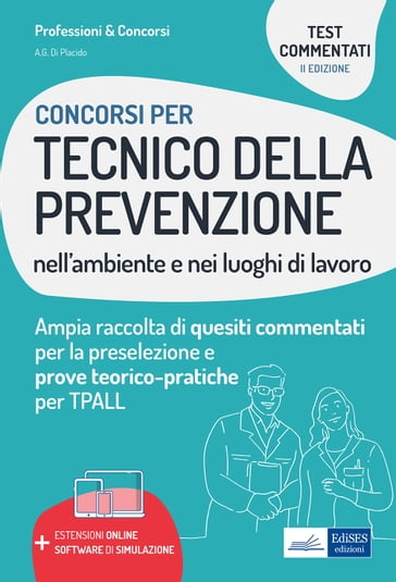 Concorsi Tecnico della prevenzione nell'ambiente e nei luoghi di lavoro: test commentati - Alfredo Gabriele Di Placido