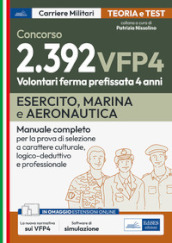 Concorsi VFP 4. Esercito, Marina, Aeronautica. Manuale completo per la prova di selezione a carattere culturale, logico-deduttivo e professionale