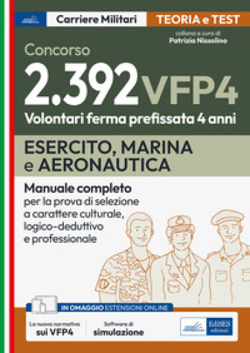 Concorsi VFP 4. Esercito, Marina, Aeronautica. Manuale completo per la prova di selezione...
