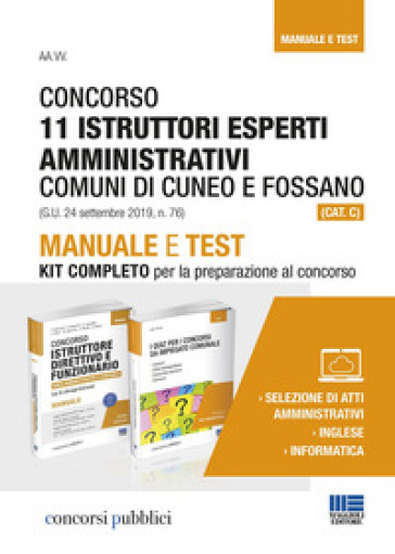 Concorso 11 istruttori esperti amministrativi Comuni di Cuneo e Fossano (Cat. C). Manuale e test. Kit completo per la preparazione al concorso