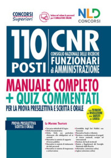 Concorso 110 posti CNR. Consiglio Nazionale delle Ricerche. Funzionari di amministrazione: Manuale + Quiz commentati per la prova preselettiva scritta e orale