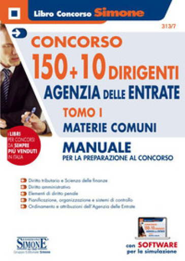 Concorso 150 + 10 dirigenti. Agenzia delle Entrate. Manuale per la preparazione al concorso. Con software di simulazione. 1: Materie comuni