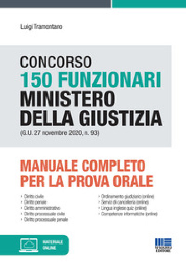Concorso 150 funzionari Ministero della giustizia (G.U. 27 novembre 2020, n. 93). Manuale completo per la prova orale - Luigi Tramontano