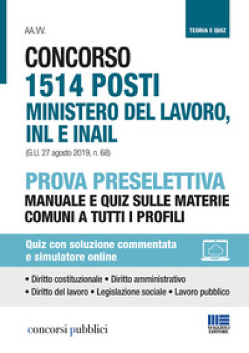 Concorso 1514 posti ministero del lavoro, INL e INAIL. Prova preselettiva. Manuale e quiz sulle materie comuni a tutti i profili. Con Contenuto digitale per accesso on line