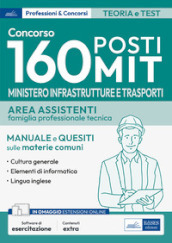 Concorso 160 posti MIT. Ministero Infrastrutture e Trasporti. Area assistenti famiglia professionale e tecnica. Manuale e quesiti sulle materie comuni. Con software di simulazione