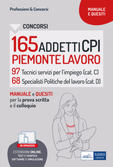 Concorso 165 addetti CPI Piemonte Lavoro. Manuale e quesiti per la prova scritta e il colloquio. Con espansione online. Con software di simulazione