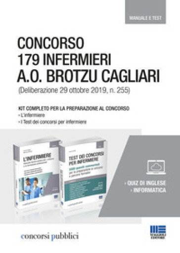 Concorso 179 infermieri A. O. Brotzu Cagliari (Deliberazione 29 ottobre 2019, n. 255). Kit completo per la preparazione al concorso. Manuale e test - Cristina Fabbri - Marilena Moltalti