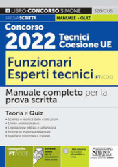 Concorso 2022 Tecnici Coesione UE. Funzionari Esperti Tecnici (FT/COE). Manuale completo per la prova scritta. Teoria e quiz. Con espansione online. Con software di simulazione