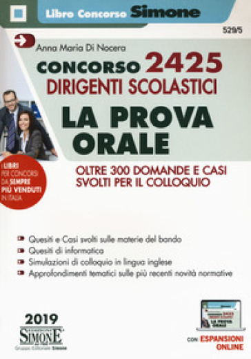 Concorso 2425 dirigenti scolastici. La prova orale. Oltre 300 domande e casi svolti per il colloquio. Con espansione online - Anna Maria Di Nocera