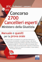 Concorso 2700 Cancellieri esperti nel Ministero della Giustizia. Manuale e quesiti per la prova orale. Con espansione online