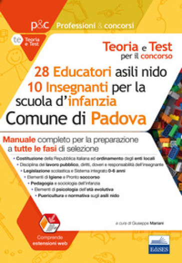 Concorso 28 educatori asili nido e 10 insegnanti scuola infanzia nel Comune di Padova. Manuale per la preparazione a tutte le prove di selezione. Con estensione onlinte - Gaia Mariani