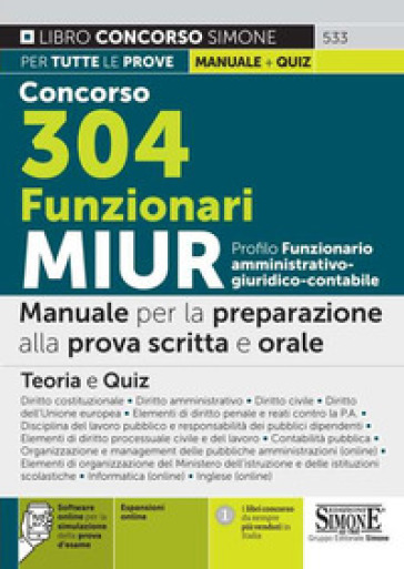 Concorso 304 funzionari MIUR. Profilo funzionario amministrativo - giuridico - contabile. Manuale per la preparazione alla prova scritta e orale. Teoria e quiz. Con Contenuto digitale per download e accesso on line: software di simulazione. Con Contenuto digitale per accesso on line: espansione online