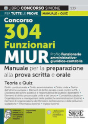 Concorso 304 funzionari MIUR. Profilo funzionario amministrativo - giuridico - contabile. Manuale per la preparazione alla prova scritta e orale. Teoria e quiz. Con Contenuto digitale per download e accesso on line: software di simulazione. Con Contenuto digitale per accesso on line: espansione online