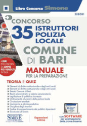 Concorso 35 istruttori polizia locale Comune di Bari. Manuale per la preparazione. Con esp...
