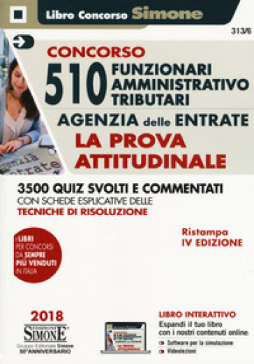 Concorso per 510 funzionari amministrativo tributari Agenzia delle Entrate. La prova attitudinale. 3500 quiz svolti e commentati con schede esplicative delle tecniche di risoluzione. Con aggiornamento online