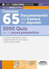 Concorso 65 documentaristi alla Camera dei deputati. 3000 quiz per la preselettiva. Con software di simulazione